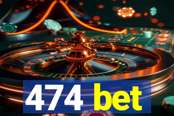 474 bet